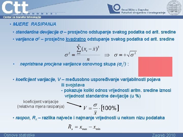  • MJERE RASIPANJA • standardna devijacija σ – prosječno odstupanje svakog podatka od