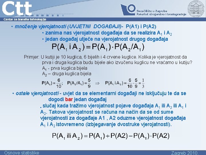  • množenje vjerojatnosti (UVJETNI DOGAĐAJI)- P(A 1) i P(A 2) • zanima nas