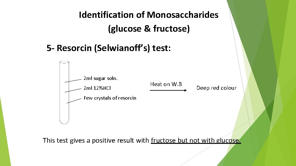 Identification of Monosaccharides (glucose & fructose) 5 - Resorcin (Selwianoff’s) test: 2 ml sugar