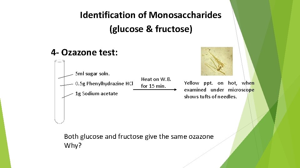 Identification of Monosaccharides (glucose & fructose) 4 - Ozazone test: 5 ml sugar soln.