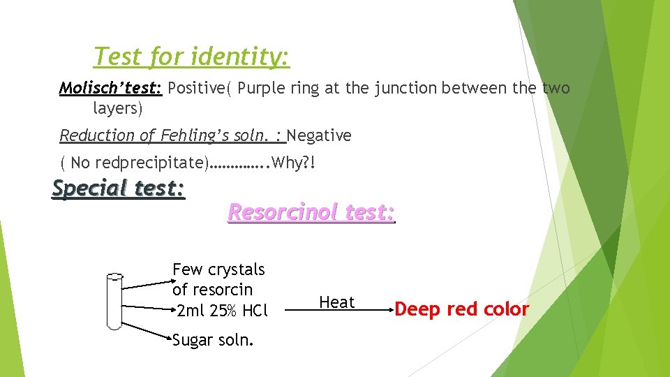 Test for identity: Molisch’test: Positive( Purple ring at the junction between the two layers)