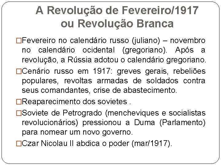 A Revolução de Fevereiro/1917 ou Revolução Branca �Fevereiro no calendário russo (juliano) – novembro
