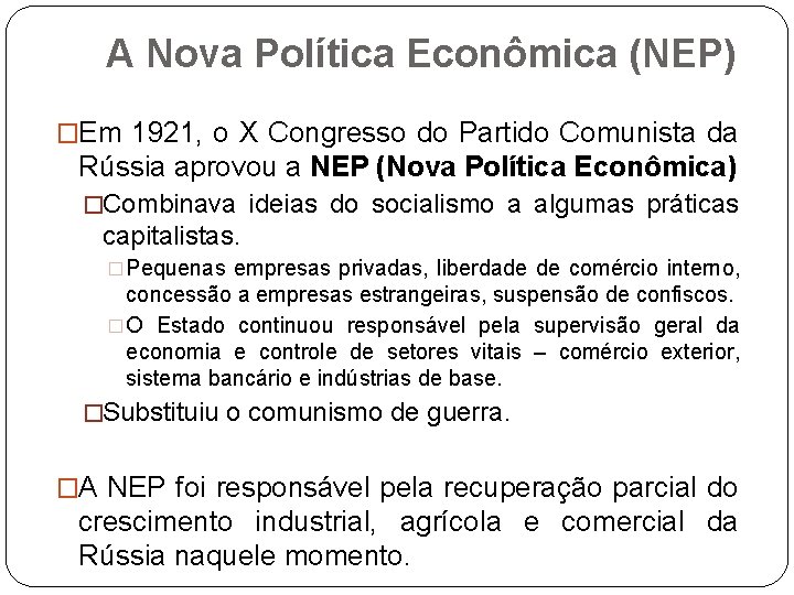 A Nova Política Econômica (NEP) �Em 1921, o X Congresso do Partido Comunista da