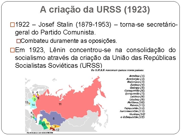 A criação da URSS (1923) � 1922 – Josef Stalin (1879 -1953) – torna-se