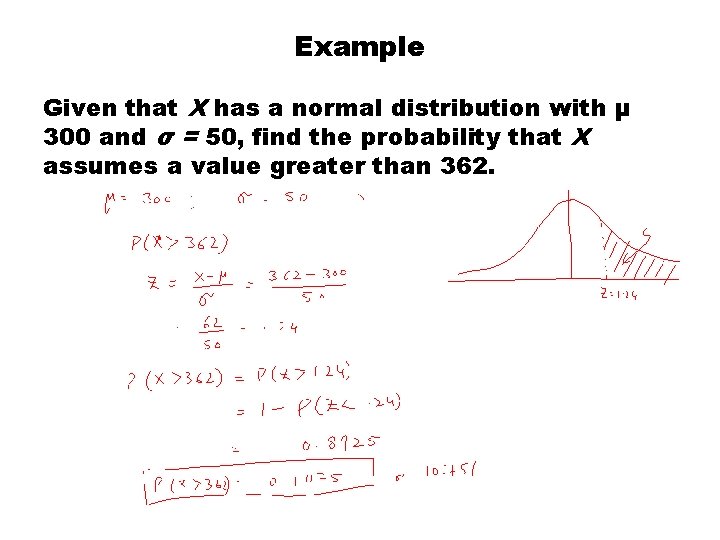 Example Given that X has a normal distribution with μ 300 and σ =