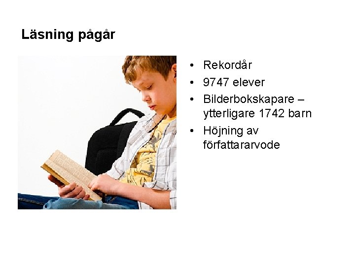 Läsning pågår • Rekordår • 9747 elever • Bilderbokskapare – ytterligare 1742 barn •