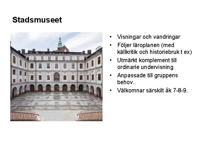 Stadsmuseet • Visningar och vandringar • Följer läroplanen (med källkritik och historiebruk t ex)