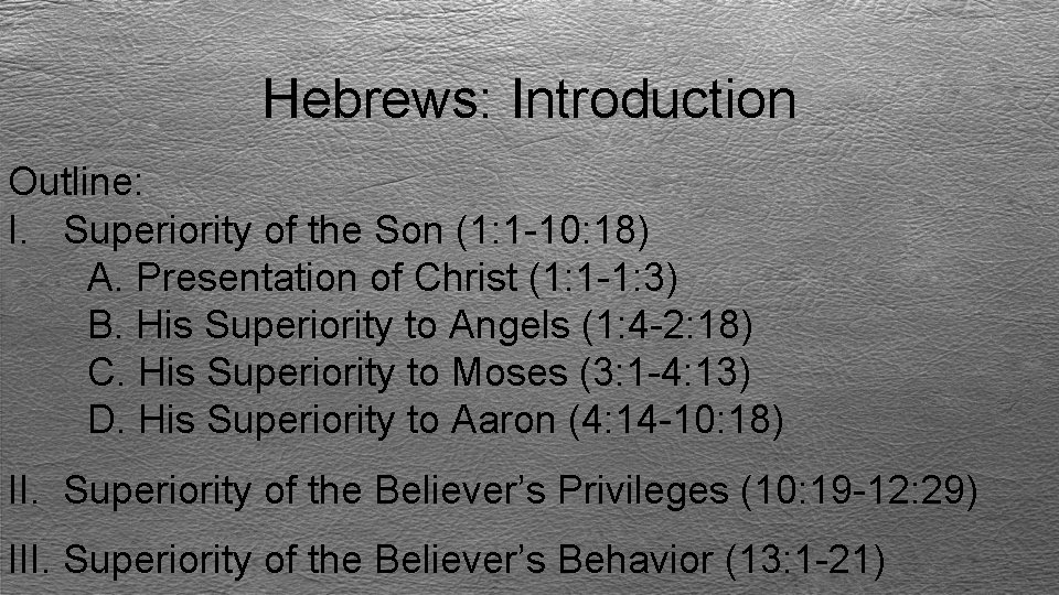 Hebrews: Introduction Outline: I. Superiority of the Son (1: 1 -10: 18) A. Presentation