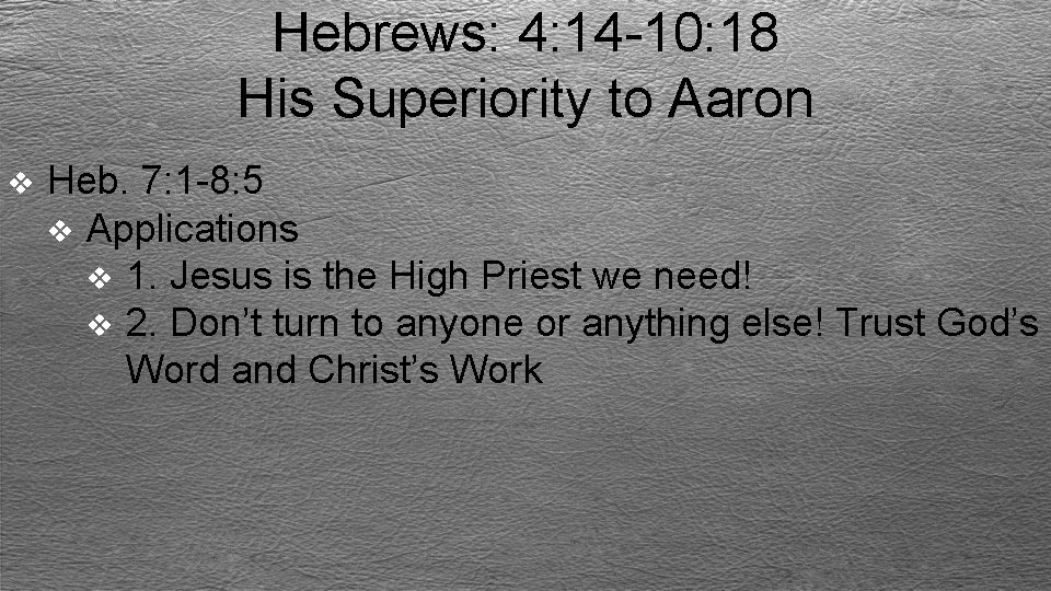 Hebrews: 4: 14 -10: 18 His Superiority to Aaron v Heb. 7: 1 -8: