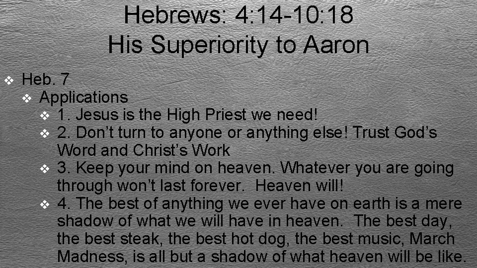 Hebrews: 4: 14 -10: 18 His Superiority to Aaron v Heb. 7 v Applications