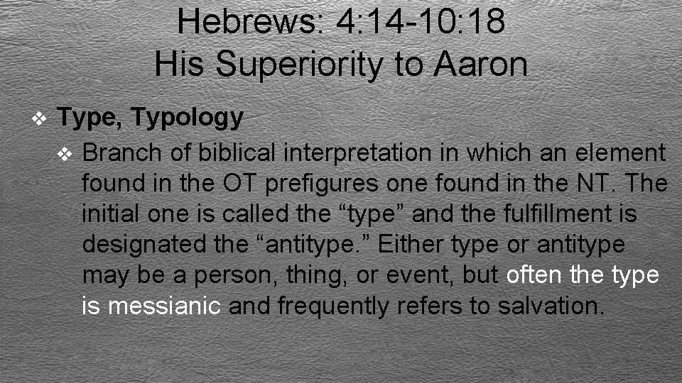Hebrews: 4: 14 -10: 18 His Superiority to Aaron v Type, Typology v Branch