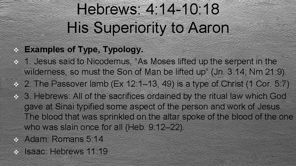 Hebrews: 4: 14 -10: 18 His Superiority to Aaron v v v Examples of