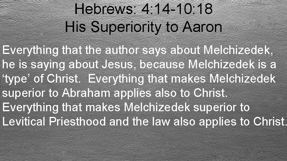 Hebrews: 4: 14 -10: 18 His Superiority to Aaron Everything that the author says