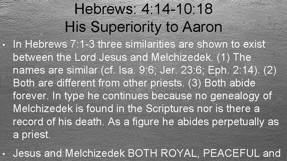 Hebrews: 4: 14 -10: 18 His Superiority to Aaron • In Hebrews 7: 1
