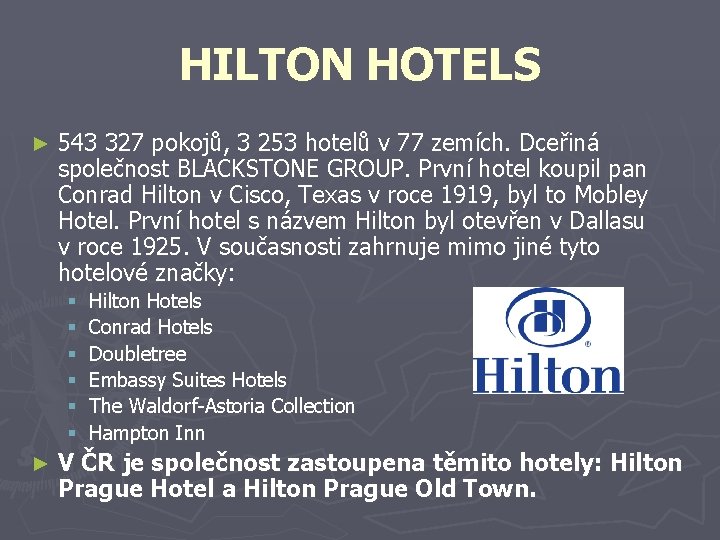HILTON HOTELS ► 543 327 pokojů, 3 253 hotelů v 77 zemích. Dceřiná společnost