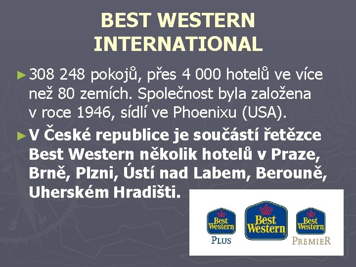 BEST WESTERN INTERNATIONAL ► 308 248 pokojů, přes 4 000 hotelů ve více než