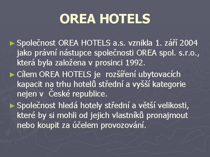 OREA HOTELS ► Společnost OREA HOTELS a. s. vznikla 1. září 2004 jako právní