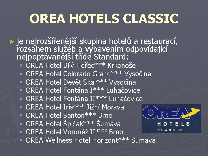 OREA HOTELS CLASSIC ► je nejrozšířenější skupina hotelů a restaurací, rozsahem služeb a vybavením