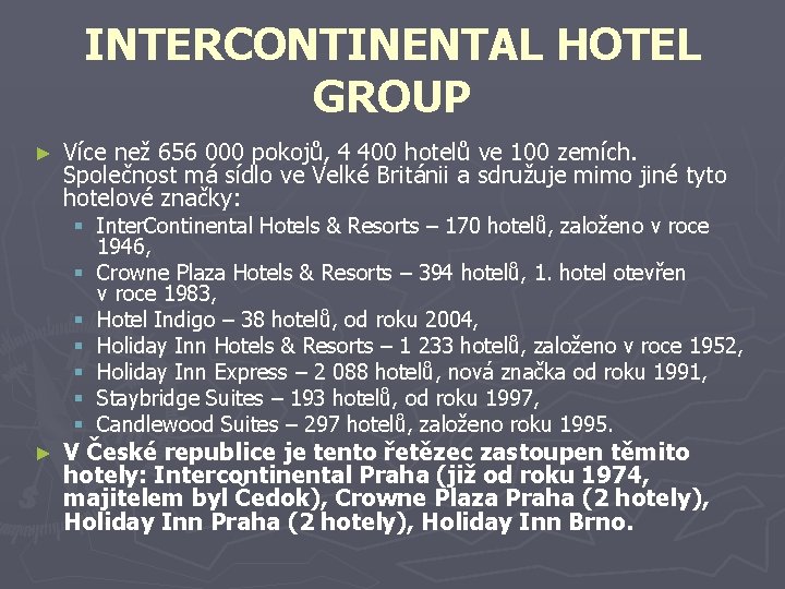 INTERCONTINENTAL HOTEL GROUP ► Více než 656 000 pokojů, 4 400 hotelů ve 100