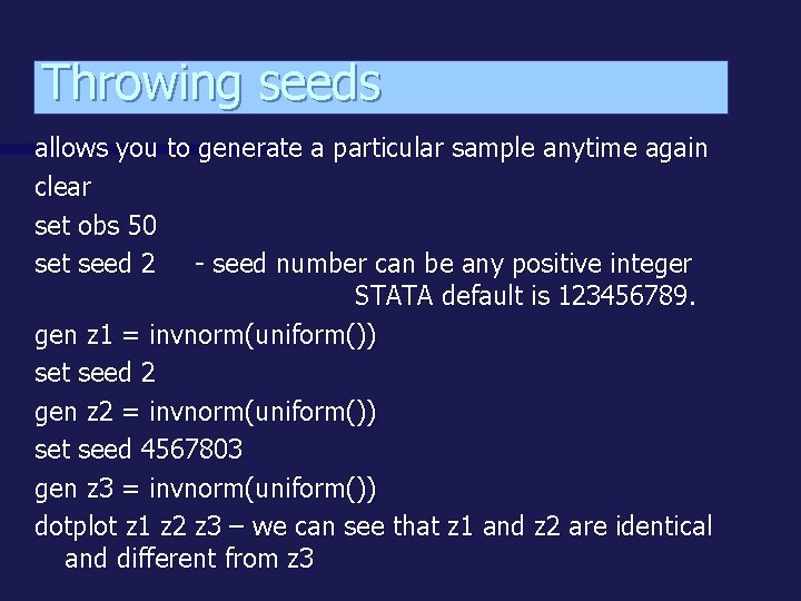 Throwing seeds allows you to generate a particular sample anytime again clear set obs