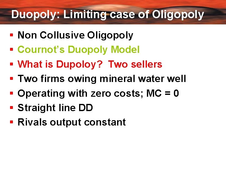Duopoly: Limiting case of Oligopoly Non Collusive Oligopoly Cournot’s Duopoly Model What is Dupoloy?