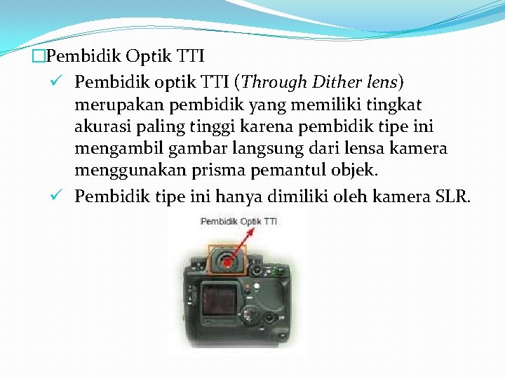 �Pembidik Optik TTI ü Pembidik optik TTI (Through Dither lens) merupakan pembidik yang memiliki