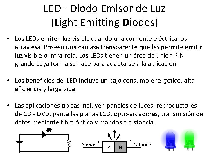 LED - Diodo Emisor de Luz (Light Emitting Diodes) • Los LEDs emiten luz