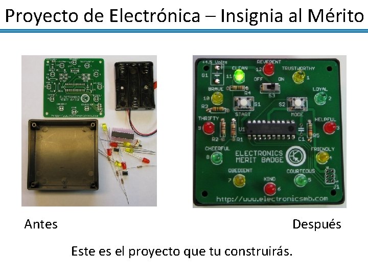 Proyecto de Electrónica – Insignia al Mérito Antes Después Este es el proyecto que