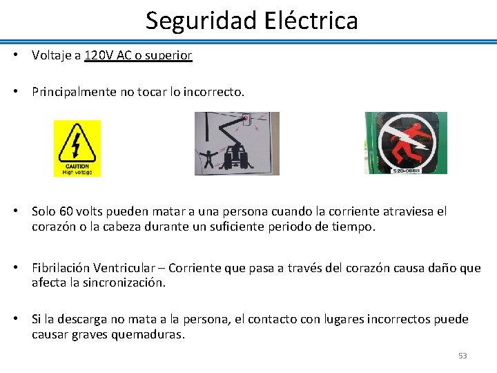 Seguridad Eléctrica • Voltaje a 120 V AC o superior • Principalmente no tocar