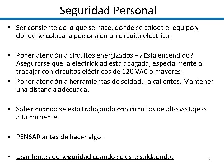 Seguridad Personal • Ser consiente de lo que se hace, donde se coloca el