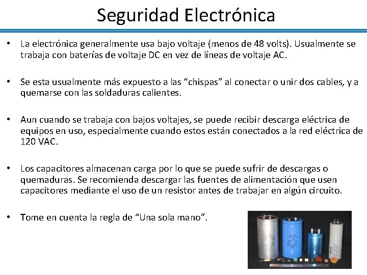 Seguridad Electrónica • La electrónica generalmente usa bajo voltaje (menos de 48 volts). Usualmente