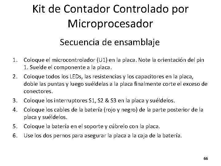 Kit de Contador Controlado por Microprocesador Secuencia de ensamblaje 1. Coloque el microcontrolador (U