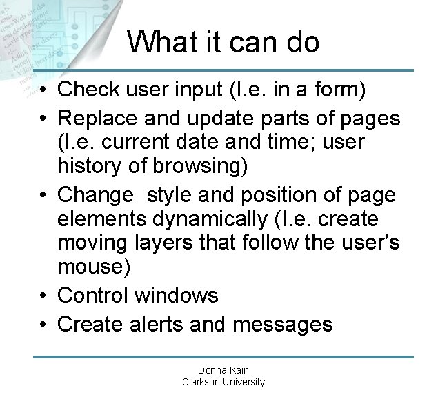 What it can do • Check user input (I. e. in a form) •