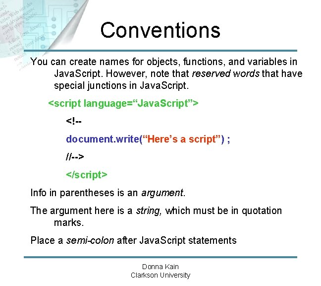 Conventions You can create names for objects, functions, and variables in Java. Script. However,