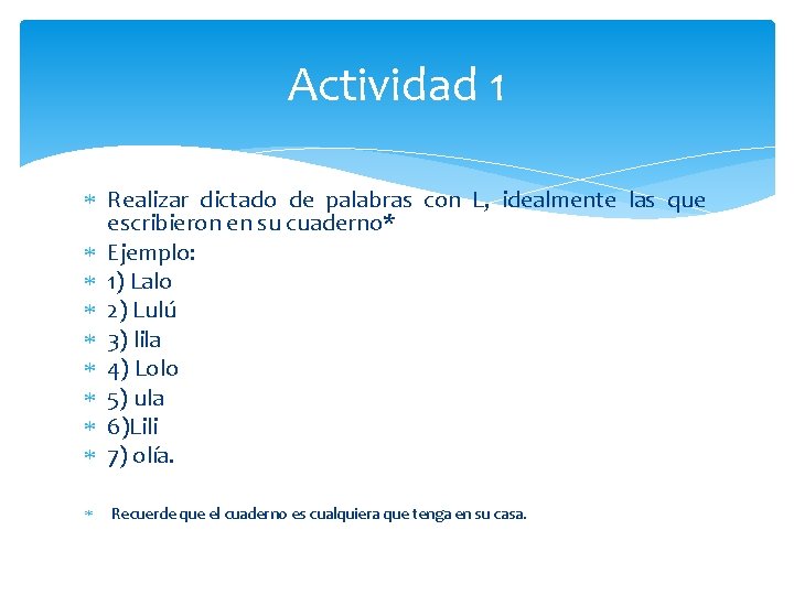 Actividad 1 Realizar dictado de palabras con L, idealmente las que escribieron en su