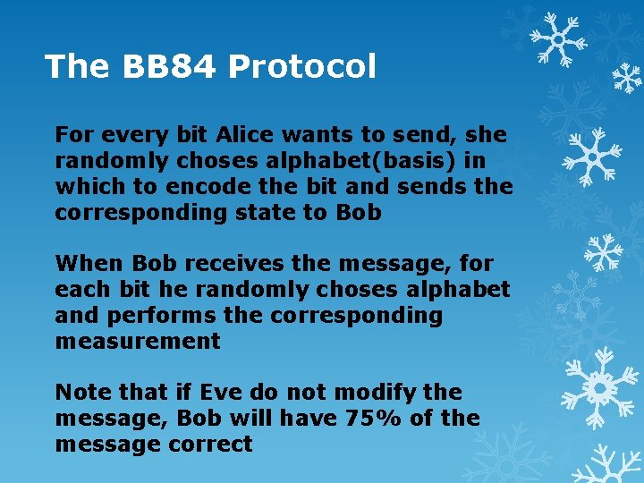 The BB 84 Protocol For every bit Alice wants to send, she randomly choses