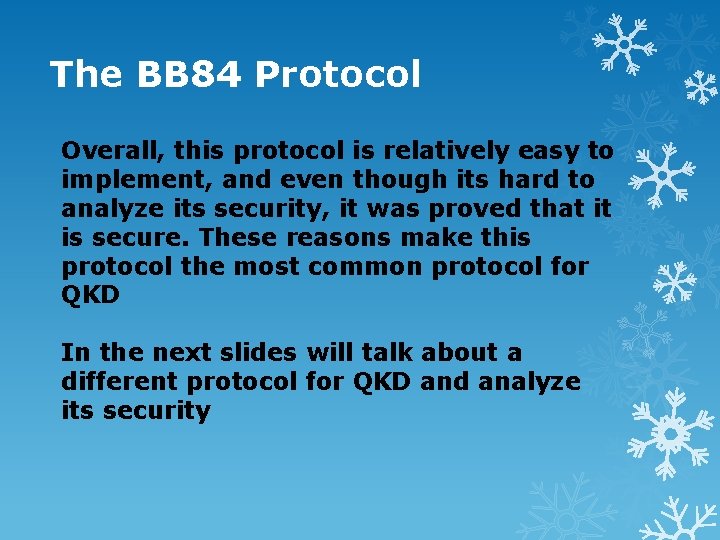 The BB 84 Protocol Overall, this protocol is relatively easy to implement, and even