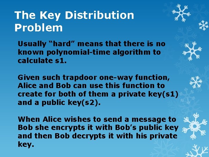 The Key Distribution Problem Usually “hard” means that there is no known polynomial-time algorithm