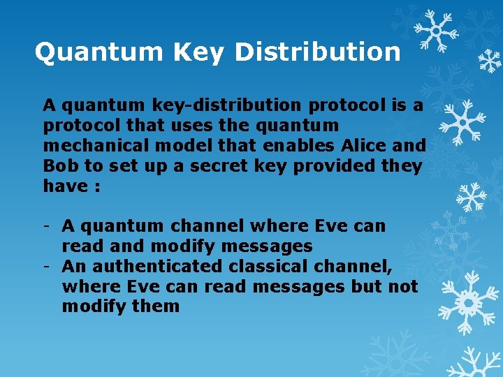 Quantum Key Distribution A quantum key-distribution protocol is a protocol that uses the quantum