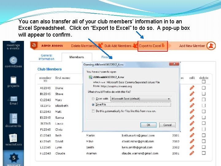 You can also transfer all of your club members’ information in to an Excel