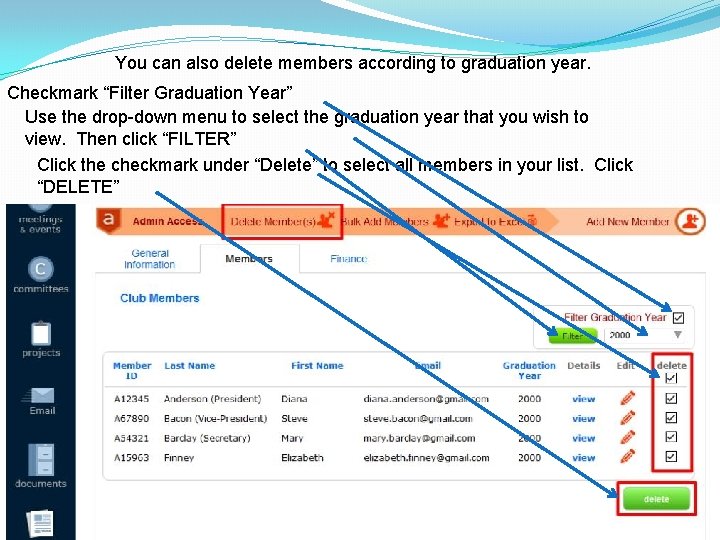 You can also delete members according to graduation year. Checkmark “Filter Graduation Year” Use