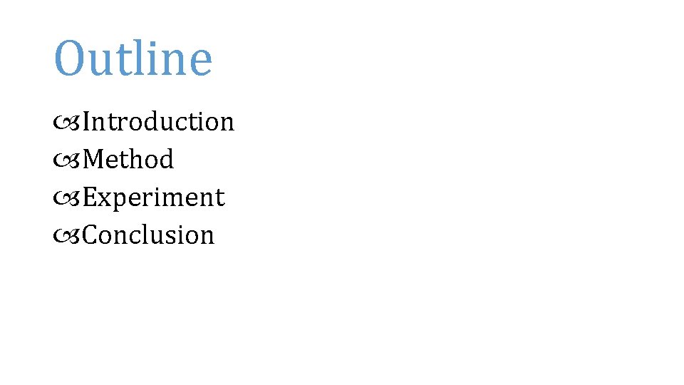 Outline Introduction Method Experiment Conclusion 