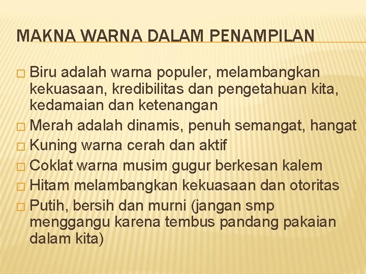 MAKNA WARNA DALAM PENAMPILAN � Biru adalah warna populer, melambangkan kekuasaan, kredibilitas dan pengetahuan MAKNA WARNA DALAM PENAMPILAN � Biru adalah warna populer, melambangkan kekuasaan, kredibilitas dan pengetahuan
