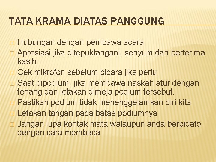 TATA KRAMA DIATAS PANGGUNG Hubungan dengan pembawa acara � Apresiasi jika ditepuktangani, senyum dan TATA KRAMA DIATAS PANGGUNG Hubungan dengan pembawa acara � Apresiasi jika ditepuktangani, senyum dan