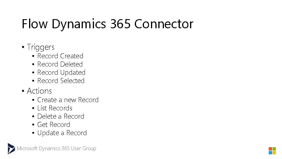 Flow Dynamics 365 Connector • Triggers • • Record Created Record Deleted Record Updated