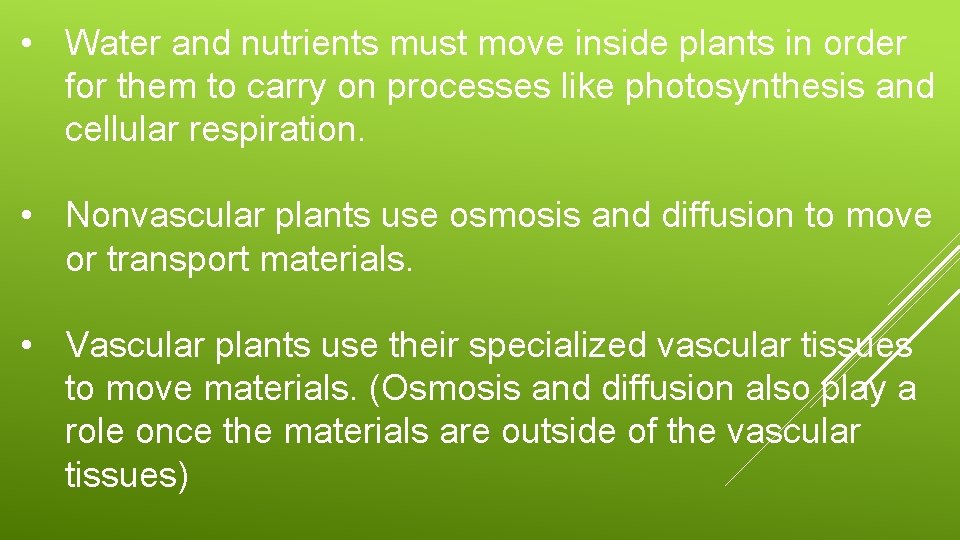  • Water and nutrients must move inside plants in order for them to
