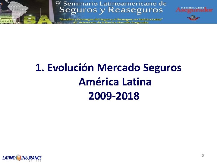 1. Evolución Mercado Seguros América Latina 2009 -2018 3 