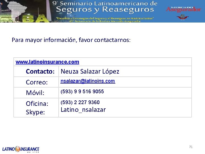 Para mayor información, favor contactarnos: www. latinoinsurance. com Contacto: Neuza Salazar López Correo: Móvil: