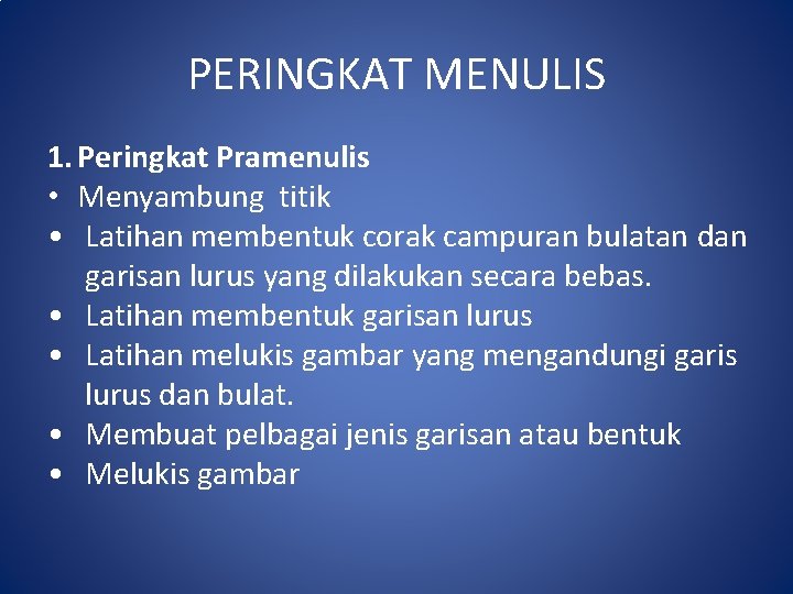 PERINGKAT MENULIS 1. Peringkat Pramenulis • Menyambung titik • Latihan membentuk corak campuran bulatan