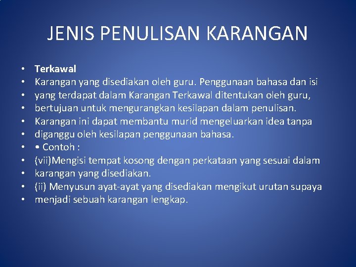 JENIS PENULISAN KARANGAN • • • Terkawal Karangan yang disediakan oleh guru. Penggunaan bahasa